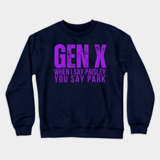 GEN X When I Say Paisley You Say Park Crewneck Sweatshirt